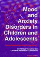 Mood and Anxiety Disorders in Children and Adolescents: A Psychopharmacological Approach - Nutt, David J., and Bell, Caroline, and Masterson, Christine
