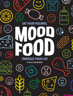 Mood Food: Eat Your Feelings, Embrace Your Life