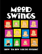Mood Swings: Show "Em How You're Feeling!
