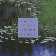 Moods in the Landscape: A.E. Bye