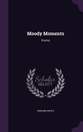 Moody Moments: Poems