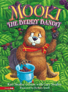 Mooki the Berry Bandit - Gibson, Kari Smalley, and Smalley, Gary, Dr.