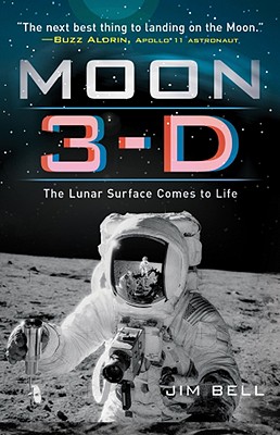 Moon 3-D: The Lunar Surface Comes to Life - Bell, Jim