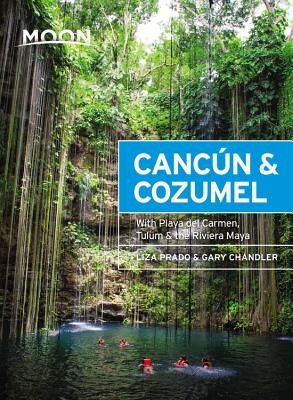 Moon Cancn & Cozumel: With Playa del Carmen, Tulum & the Riviera Maya - Prado, Liza, and Chandler, Gary