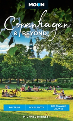 Moon Copenhagen & Beyond: Day Trips, Local Spots, Tips to Avoid Crowds - Barrett, Michael, and Moon Travel Guides