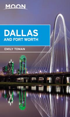 Moon Dallas & Fort Worth (First Edition) - Toman, Emily