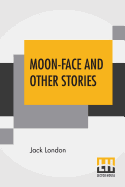 Moon-Face And Other Stories