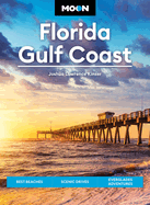 Moon Florida Gulf Coast: Best Beaches, Scenic Drives, Everglades Adventures