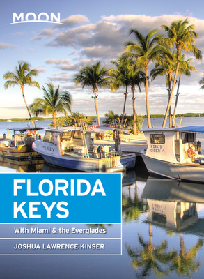 Moon Florida Keys: With Miami & the Everglades - Kinser, Joshua Lawrence