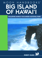 Moon Handbooks Big Island of Hawai'i: Including Hawaii Volcanoes National Park - Nilsen, Robert