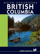 Moon Handbooks British Columbia: Including the Canadian Rockies