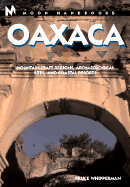 Moon Handbooks Oaxaca: Mountain Craft Regions, Archaeological Sites, and Coastal Resorts