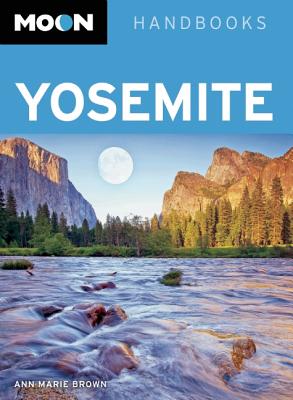 Moon Handbooks: Yosemite - Brown, Ann Marie
