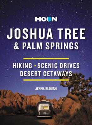 Moon Joshua Tree & Palm Springs: Hiking, Scenic Drives, Desert Getaways - Blough, Jenna