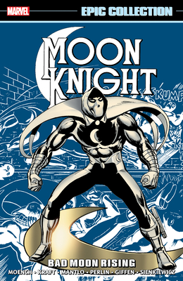 Moon Knight Epic Collection: Bad Moon Rising [New Printing] - Moench, Doug, and Anthony Kraft, David, and Sienkiewicz, Bill