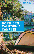 Moon Northern California Camping: The Complete Guide to Tent and RV Camping