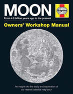 Moon Owners' Workshop Manual: From 4.5 billion years ago to the present