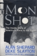 Moon Shot: The Inside Story of America's Race to the Moon