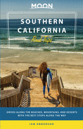 Moon Southern California Road Trip (First Edition): Drives along the Beaches, Mountains, and Deserts with the Best Stops along the Way