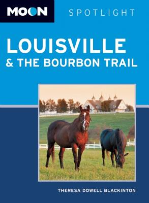 Moon Spotlight Louisville & the Bourbon Trail - Blackinton, Theresa Dowell