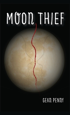 Moon Thief: An Apocalyptic Fantasy - Penny, Gean