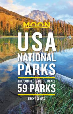 Moon USA National Parks: The Complete Guide to All 59 Parks - Lomax, Becky