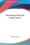 Moonbeams From The Larger Lunacy