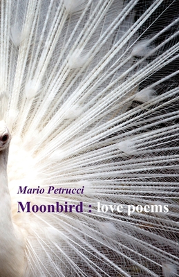 Moonbird: love poems - Petrucci, Mario