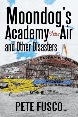 Moondog's Academy of the Air: And Other Disasters - Fusco, Peter