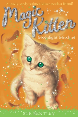 Moonlight Mischief: Magic Kittens #5 - Bentley, Sue