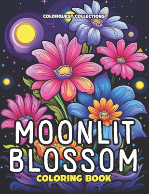 Moonlit Blossom Coloring Book: Creative Flower Coloring Pages on Black Background for Teens & Adults - Collections, Colorquest