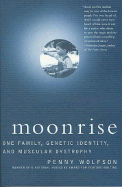 Moonrise: One Family, Genetic Identity, and Muscular Dystrophy - Wolfson, Penny