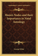 Moon's Nodes and their Importance in Natal Astrology