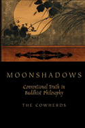 Moonshadows: Conventional Truth in Buddhist Philosophy