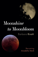 Moonshine to Moonbloom