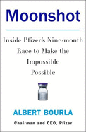 Moonshot: Inside Pfizer's Nine-Month Race to Make the Impossible Possible