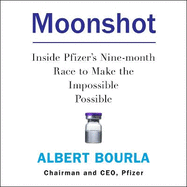 Moonshot: Inside Pfizer's Nine-Month Race to Make the Impossible Possible