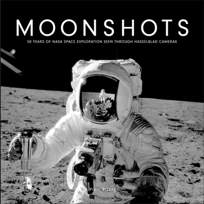 Moonshots: 50 Years of NASA Space Exploration Seen Through Hasselblad Cameras - Bizony, Piers