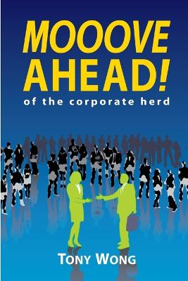 Mooove Ahead of the Corporate Herd - Wong, Tony