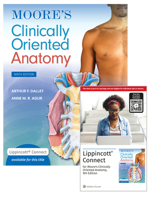 Moore's Clinically Oriented Anatomy 9e Lippincott Connect Print Book and Digital Access Card Package - Dalley II, Arthur F, PhD, and Agur, Anne M R, BSC, Msc, PhD