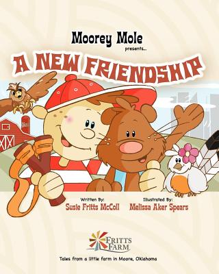 Moorey Mole Presents... a New Friendship - McColl, Susie Fritts, and Hester, Jeff (Designer)