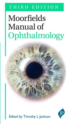 Moorfields Manual of Ophthalmology: Third Edition - Jackson, Timothy L