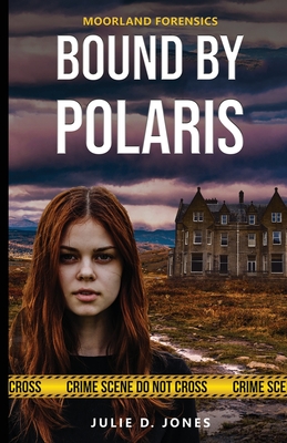 Moorland Forensics - Bound by Polaris - Jones, Julie D.