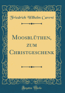 Moosbl?then, Zum Christgeschenk (Classic Reprint)