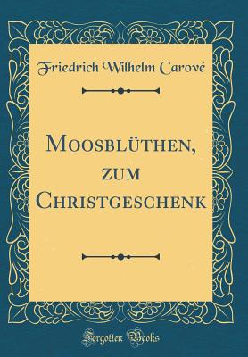 Moosbl?then, Zum Christgeschenk (Classic Reprint) - Carove, Friedrich Wilhelm