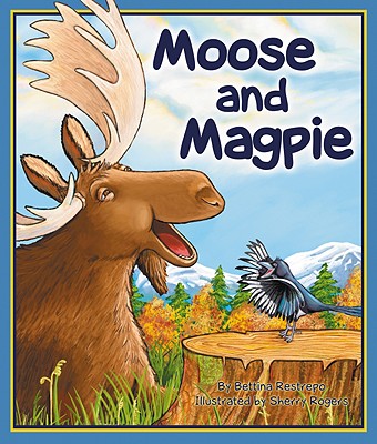 Moose and Magpie - Restrepo, Bettina