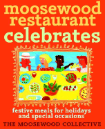 Moosewood Restaurant Celebrates: Festive Meals for Holidays and Special Occasions - Moosewood Collective