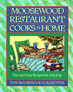 Moosewood Restaurant Cooks at Home: Moosewood Restaurant Cooks at Home