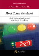 Moot Court Workbook: Finding Educational Success and Competition Glory