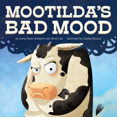 Mootilda's Bad Mood - Call, Corey Rosen Schwartz and Kirsti, and Call, Kirsti
